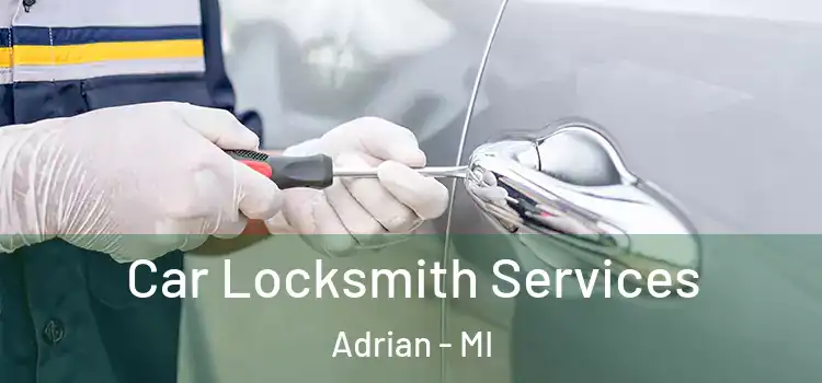 Car Locksmith Services Adrian - MI