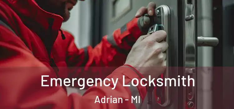 Emergency Locksmith Adrian - MI